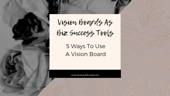 5 Ways To Use A Vision Board