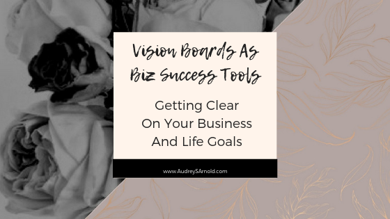 Getting Clear On Your Business And Life Goals