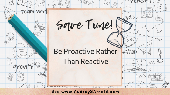 Save Time Tip 27: Be Proactive Rather than Reactive