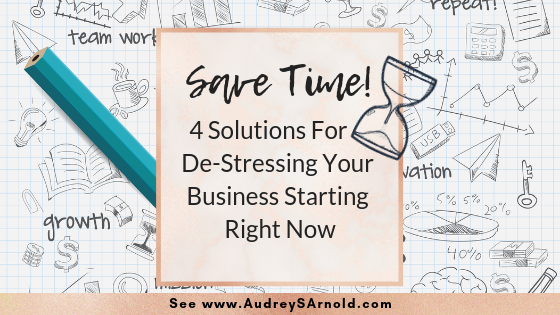 4 Solutions For De-Stressing Your Business Starting Right Now