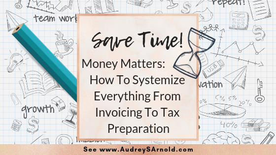 How To Systemize Everything From Invoicing To Tax Preparation