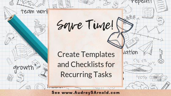 Save Time Tip #16: Create Templates and Checklists for Recurring Tasks