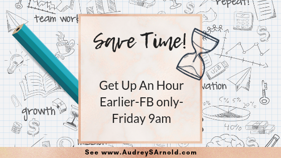 Save Time Tip #31: Get Up an Hour Earlier-FB only-Friday 9am