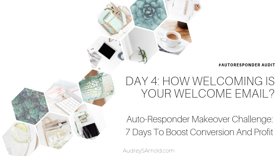 Autoresponder Audit Day 4: How Welcoming Is Your Welcome Email
