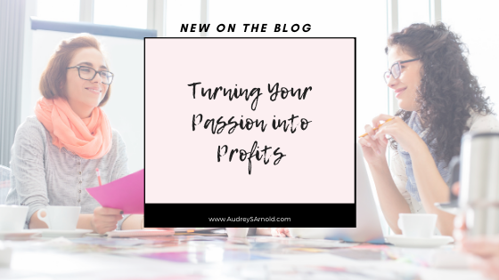 Turning Your Passion into Profits