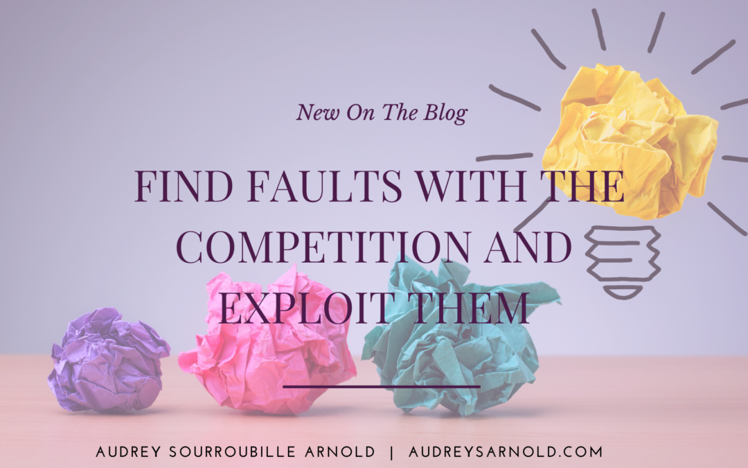 Find Faults with the Competition and Exploit Them