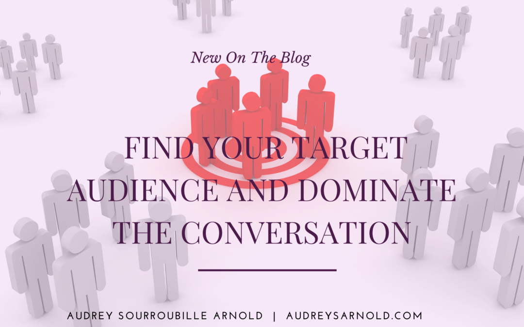 Find Your Target Audience and Dominate the Conversation