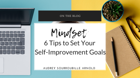 6 Tips to Set Your Self-Improvement Goals