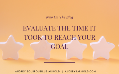 Evaluate the Time It Took to Reach Your Goal