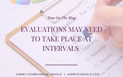 Evaluations May Need to Take Place at Intervals
