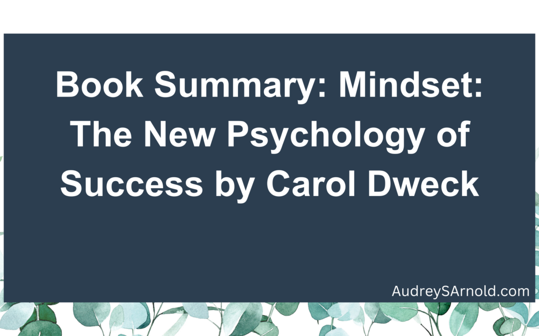 Book Summary: Mindset: The New Psychology of Success by Carol Dweck