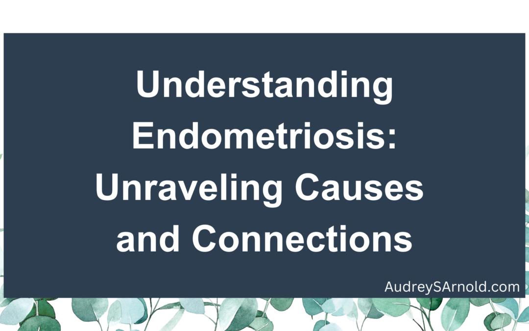 Understanding Endometriosis: Unraveling Causes and Connections