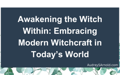 Awakening the Witch Within: Embracing Modern Witchcraft in Today’s World