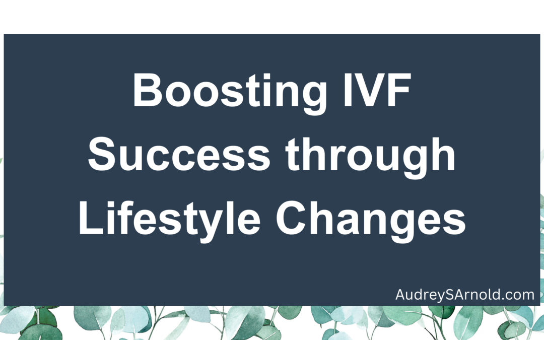 Boosting IVF Success through Lifestyle Changes