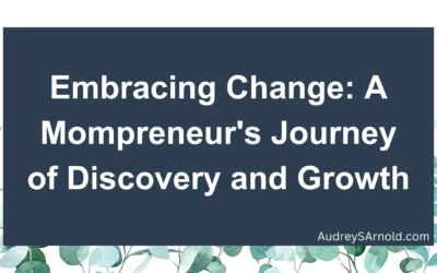 Embracing Change: A Mompreneur’s Journey of Discovery and Growth