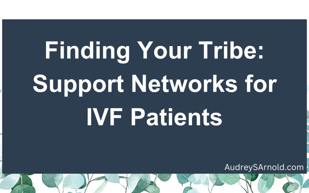 Finding Your Tribe: Support Networks for IVF Patients