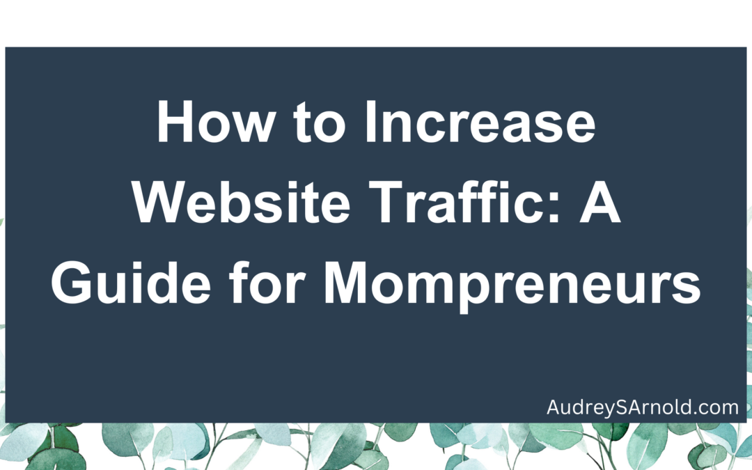 How to Increase Website Traffic: A Guide for Mompreneurs