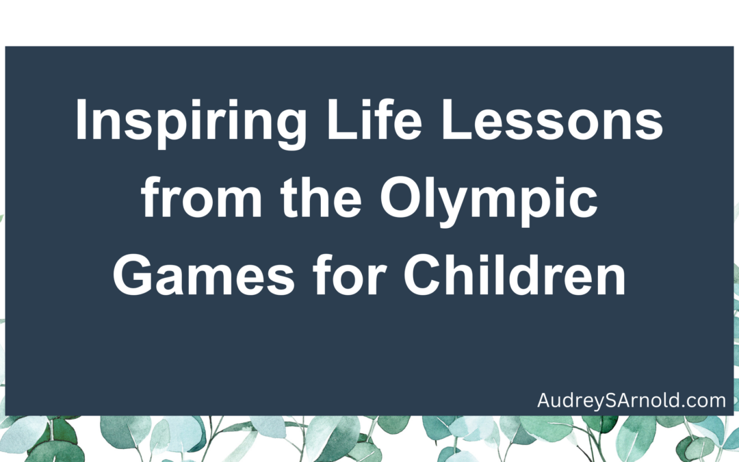 Inspiring Life Lessons from the Olympic Games for Children