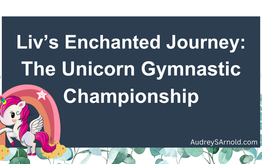 Liv’s Enchanted Journey: The Unicorn Gymnastic Championship