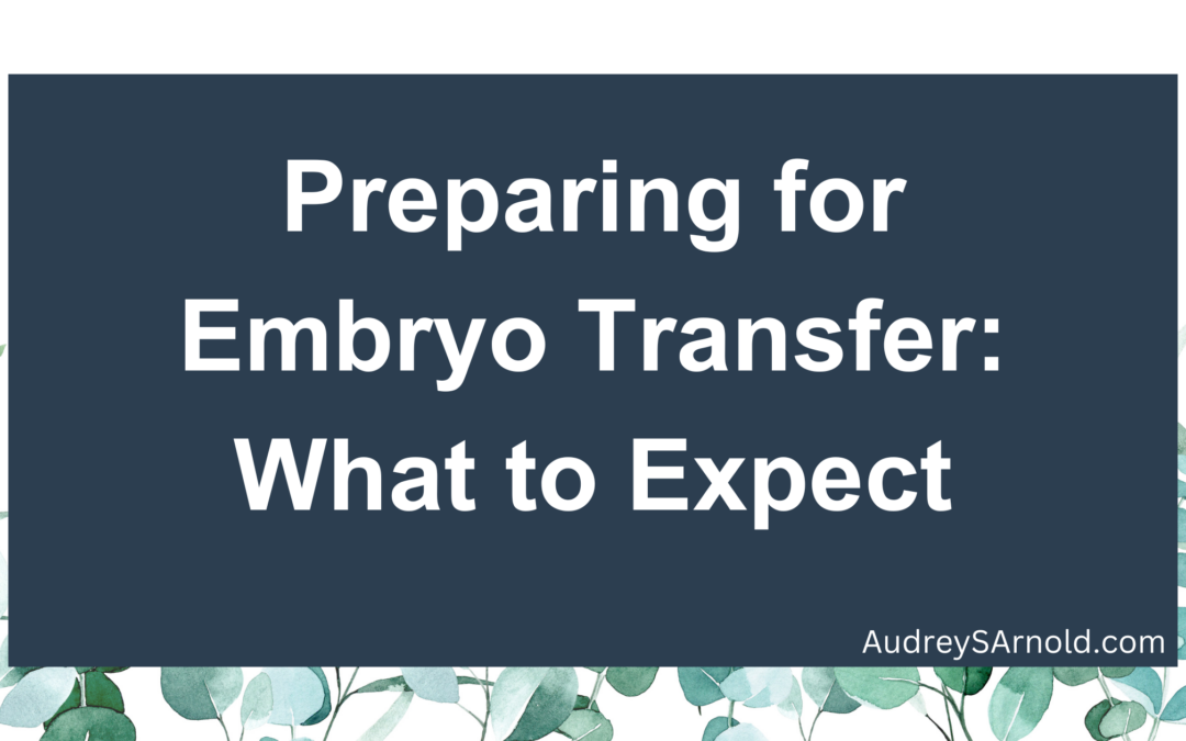 Preparing for Embryo Transfer: What to Expect