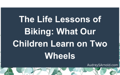 The Life Lessons of Biking: What Our Children Learn on Two Wheels