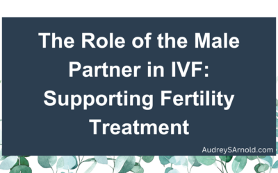 The Role of the Male Partner in IVF: Supporting Fertility Treatment