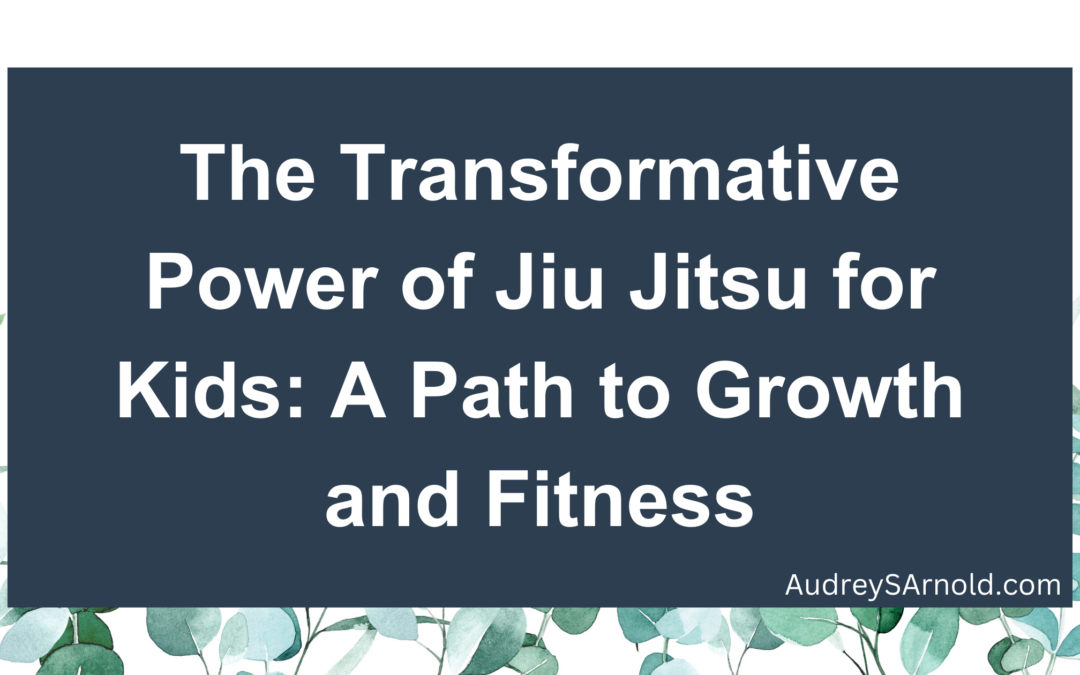 The Transformative Power of Jiu Jitsu for Kids: A Path to Growth and Fitness