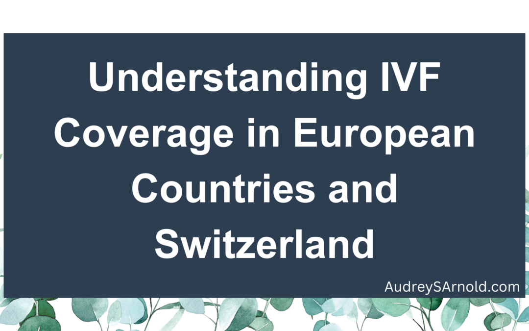 Understanding IVF Coverage in European Countries and Switzerland