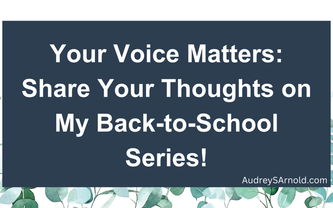 Your Voice Matters: Share Your Thoughts on My Back-to-School Series!