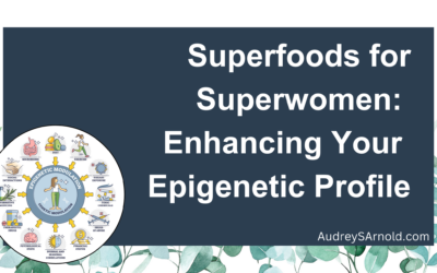 Superfoods for Superwomen: Enhancing Your Epigenetic Profile